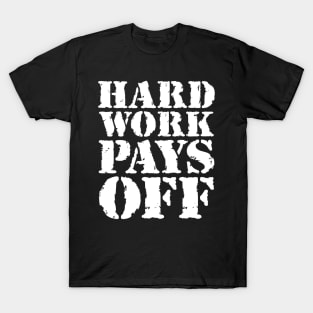 Hard work pays off T-Shirt